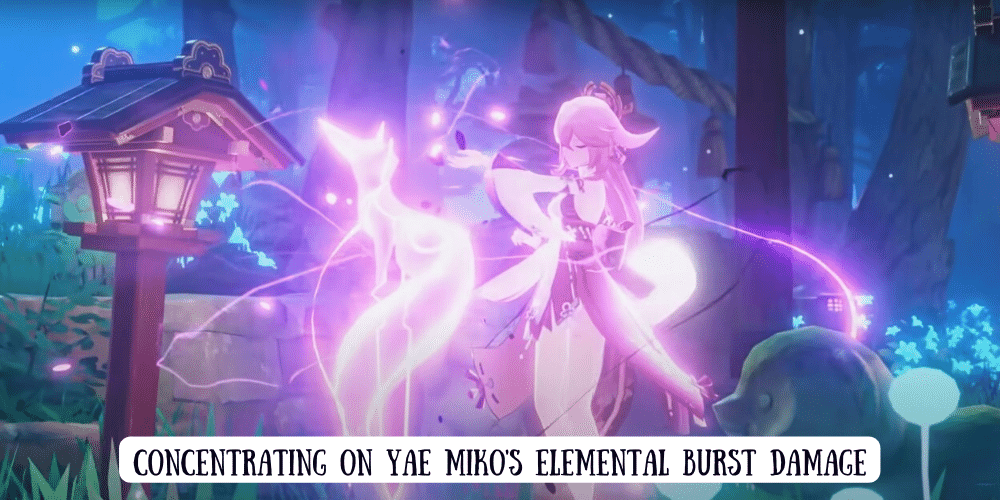 Concentrating on Yae Miko's Elemental Burst Damage